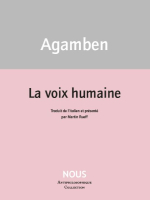 Giorgio Agamben - La voix humaine 